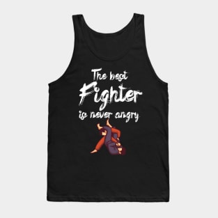 The best fighter is never angry Tank Top